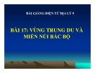 Bài giảng Địa lý 9 bài 17: Vùng trung du và Miền núi Bắc Bộ