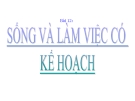 Bài giảng GDCD 7 bài 12: Sống và làm việc có kế hoạch