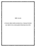 Tiểu luận: Sử dụng phần mềm geospatial toolkit đánh giá tiềm năng sinh khối tỉnh Thái Nguyên