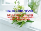 Bài 18: Thực hành lập QT chế tạo chi tiết đơn giản - Bài giảng Công  nghệ 11 - Đ.T.Hoàng