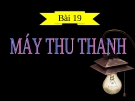 Bài giảng Công nghệ 12 bài 19: Máy thu thanh