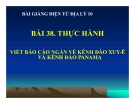 Bài giảng Địa lý 10 bài 38: Thực hành Viết báo cáo ngắn về kênh đào Xuy-ê và kênh đào Panama