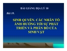 Bài giảng Địa lý 10 bài 18: Sinh quyển. Các nhân tố ảnh hưởng tới sự phát triển và phân bố của sinh vật