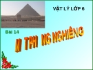 Bài giảng Vật lý 6 bài 14:  Mặt phẳng nghiêng