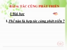 Bài giảng GDCD 9 bài 6: Hợp tác cùng phát triển