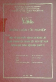 Khóa luận tốt nghiệp: Một số giải pháp nâng cao năng lực cạnh tranh của ngành dệt may Việt Nam trong quá trình hội nhập quốc tế