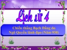 Bài giảng Lịch sử 4 bài 5: Chiến thắng Bạch Đằng