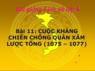 Bài giảng Lịch sử 4 bài 11: Cuộc kháng chiến chống quân Tống xâm lược lần thứ hai ( 1075 – 1077 )