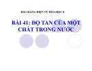 Slide bài Độ tan của một chất trong nước - Hóa 8 - GV.Phan V.An