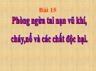 Bài giảng GDCD 8 bài 15: Phòng ngừa tai nạn vũ khí cháy nổ và các chất độc hại