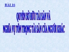 Bài giảng GDCD 8 bài 16: Quyền sở hữu tài sản và nghĩa vụ tôn trọng tài sản của người khác