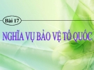 Bài giảng GDCD 9 bài 17: Nghĩa vụ bảo vệ Tổ quốc