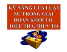 Bài giảng Kỹ năng của luật sư trong giai đoạn khởi tố, điều tra, truy tố