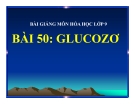 Bài giảng Hóa học 9 bài 50: Glucozơ