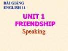 Bài giảng Tiếng Anh 11 Unit 1: Friendship