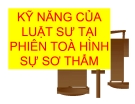 Bài giảng Kỹ năng của luật sư tại phiên toà hình sự sơ thẩm