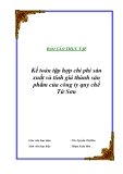 Báo cáo thực tập: Kế toán tập hợp chi phí sản xuất và tính giá thành sản phẩm của công ty quy chế Từ Sơn