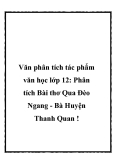 Văn phân tích tác phẩm văn học lớp 12: Phân tích Bài thơ Qua Đèo Ngang - Bà Huyện Thanh Quan !