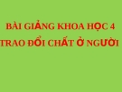 Bài giảng Khoa học 4 bài 2: Trao đổi chất ở người