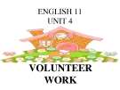 Bài giảng Tiếng Anh 11 Unit 4: Volunteer work