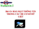 Bài giảng Tin học 12 bài 13: Bảo mật thông tin trong các hệ cơ sở dữ liệu