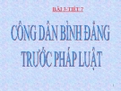 Bài giảng GDCD 12 bài 3:  Công dân bình đẳng trước pháp luật