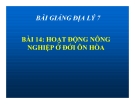 Bài giảng Địa lý 7 bài 14: Hoạt động nông nghiệp ở đới ôn hòa