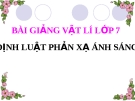 Bài giảng Vật lý 7 bài 4:  Định luật phản xạ ánh sáng