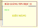 Bài giảng Tin học 11 bài 11: Kiểu mảng