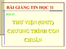 Bài giảng Tin học 11 bài 19: Thư viện chương trình con chuẩn