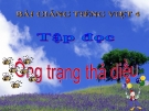 Bài giảng Tập đọc: Ông Trạng thả diều - Tiếng việt 4 - GV.N.Hoài Thanh