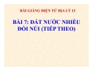 Bài giảng Địa lý 12 bài 7: Đất nước nhiều đồi núi (tt)