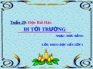 Bài giảng Âm nhạc 1 bài 29: Học hát Đi tới trường