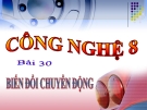 Bài giảng Công nghệ 8 bài 30: Biến đổi chuyển động