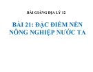 Bài giảng Địa lý 12 bài 21: Đặc điểm nền nông nghiệp nước ta