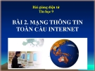 Bài giảng Tin học 9 bài 2: Mạng thông tin toàn cầu Internet