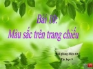 Bài giảng Tin học 9 bài 10: Màu sắc trên trang chiếu