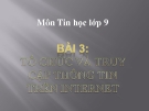 Bài giảng Tin học 9 bài 3: Tổ chức và truy cập thông tin trên Internet