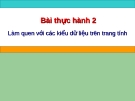 Bài giảng thực hành 2: Làm quen với các kiểu dữ liệu trên trang tính - Tin lớp 7