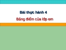 Bài giảng thực hành 4: Bảng điểm của lớp em - Tin lớp 7