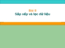 Bài giảng Tin học lớp 7 - Bài 8: Sắp xếp và lọc dữ liệu