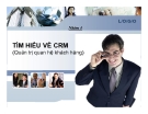 Thuyết minh: Tìm hiểu về CRM (Quản trị quan hệ khách hàng)