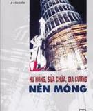 Giáo trình Hư hỏng, sửa chữa gia cường nền móng: Phần I - Lê Văn Kiểm