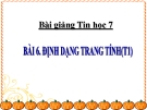 Bài giảng Tin học 7 bài 6: Định dạng trang tính