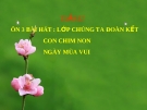 Bài giảng bài Ôn hát: Lớp chúng ta đoàn kết. Con chim non - Âm nhạc 3 - GV:Hoàng Dung