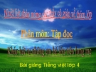 Bài giảng Tiếng Việt 4 tuần 23 bài: Tập đọc Khúc hát ru những em bé lớn trên lưng mẹ