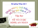 Slide bài Tập đọc: Vẽ về cuộc sống an toàn - Tiếng việt 4 - GV.Lâm Ngọc Hoa