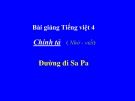 Slide bài Chính tả: Nhớ, viết: Đường đi Sa Pa - Tiếng việt 4 - GV.Lâm Ngọc Hoa