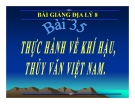 Bài giảng Địa lý 8 bài 35: Thực hành về khí hậu, thủy văn Việt Nam