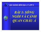 Bài giảng Địa lý 8 bài 3: Sông ngòi và cảnh quan châu Á